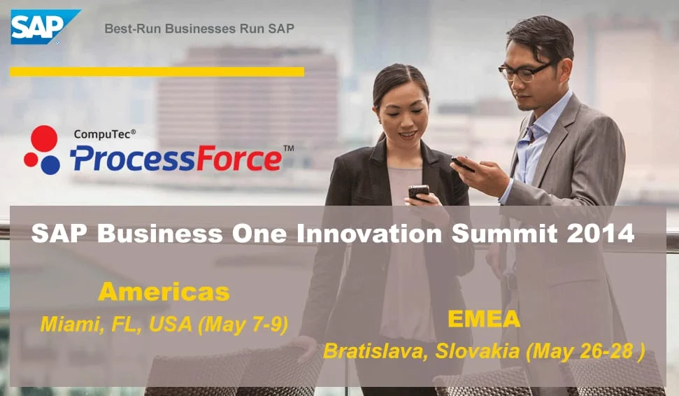 CompuTec ProcessForce at SAP Business One Innovation Summit 2014: Miami, May 7–9, and Bratislava, May 26–28