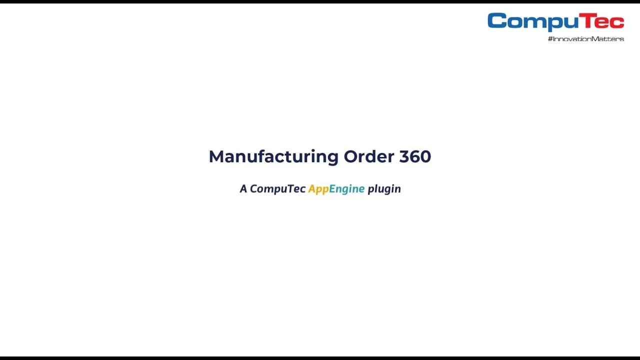 Video: Manufacturing Order 360, a CompuTec AppEngine App